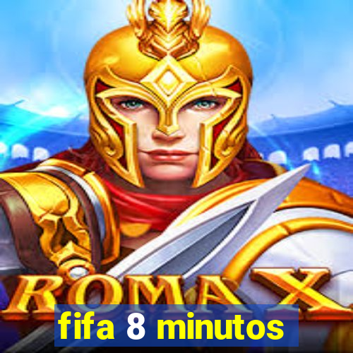 fifa 8 minutos