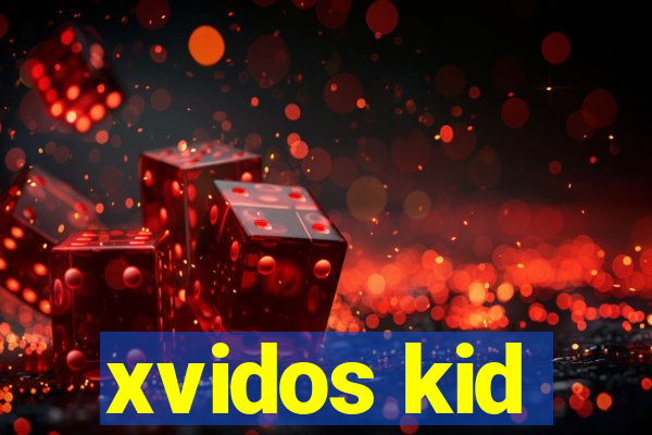 xvidos kid