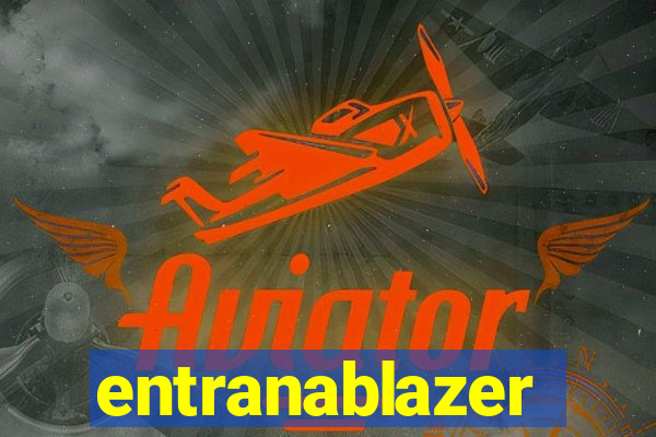 entranablazer