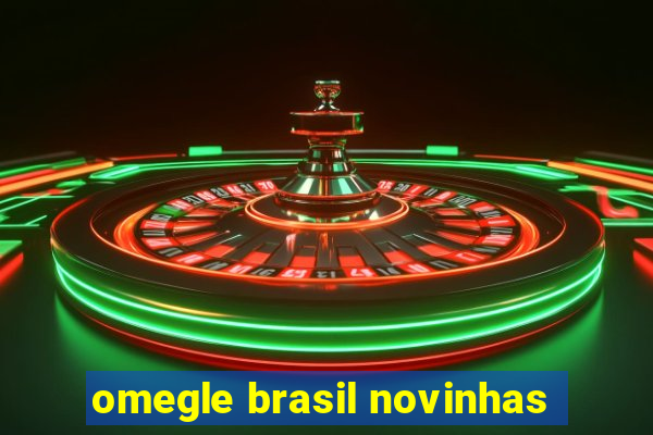 omegle brasil novinhas