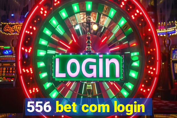 556 bet com login