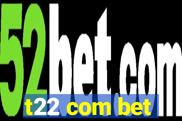 t22 com bet