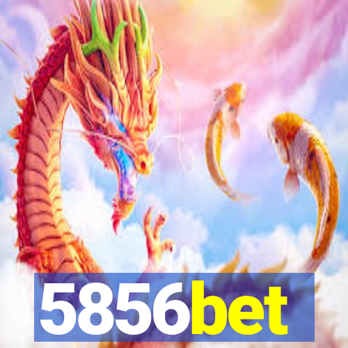 5856bet