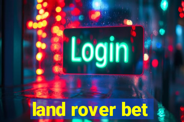 land rover bet