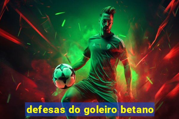 defesas do goleiro betano