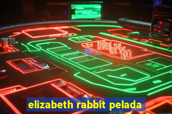 elizabeth rabbit pelada