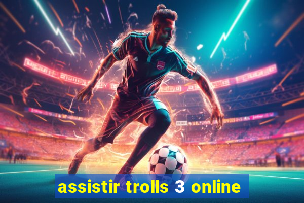 assistir trolls 3 online