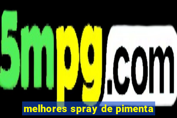 melhores spray de pimenta