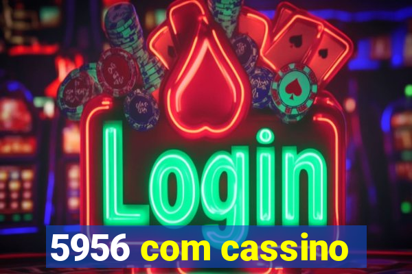 5956 com cassino