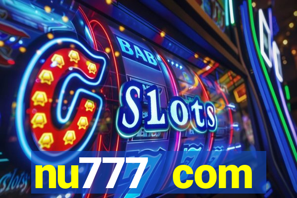 nu777 com plataforma de jogos