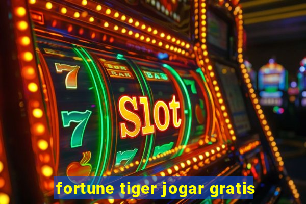 fortune tiger jogar gratis