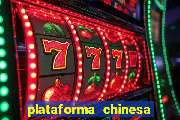 plataforma chinesa de jogos de cassino