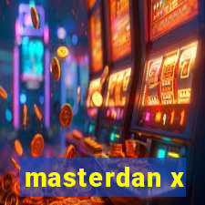 masterdan x