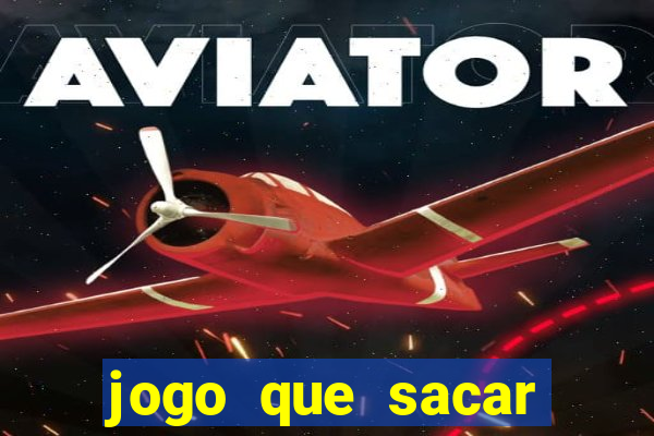 jogo que sacar dinheiro de verdade