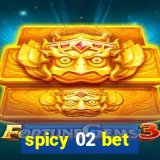 spicy 02 bet