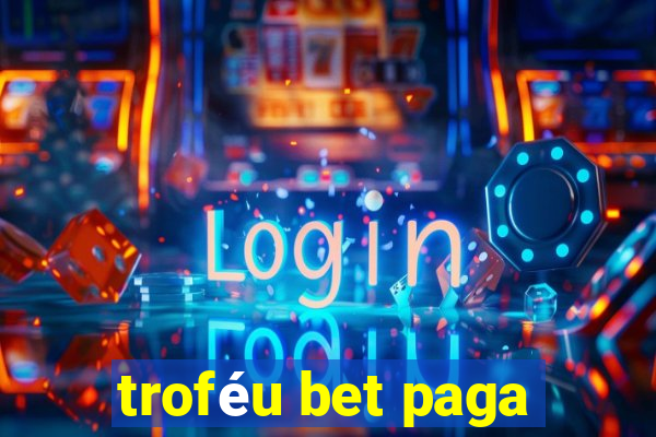 troféu bet paga