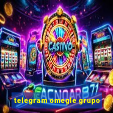 telegram omegle grupo