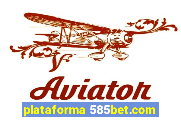 plataforma 585bet.com