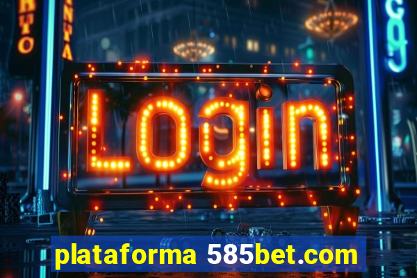 plataforma 585bet.com