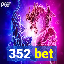 352 bet