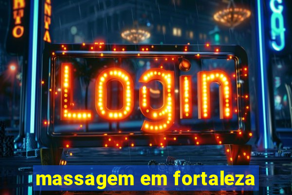 massagem em fortaleza