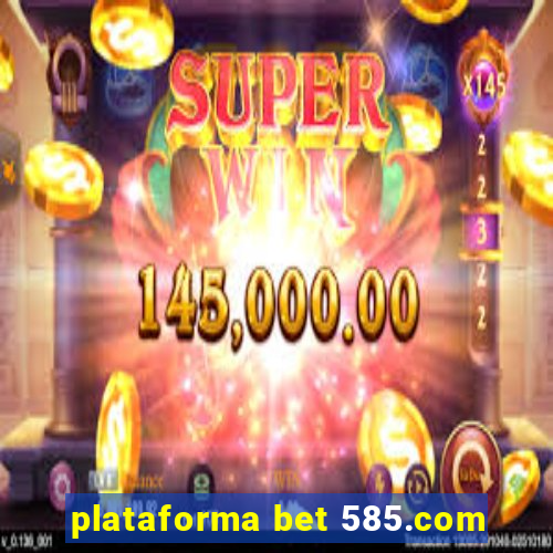 plataforma bet 585.com