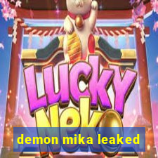 demon mika leaked