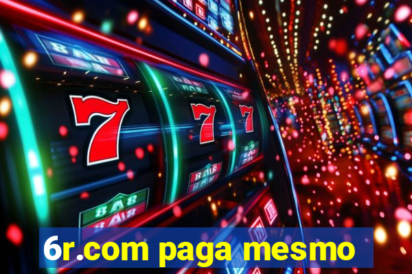 6r.com paga mesmo