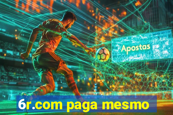 6r.com paga mesmo