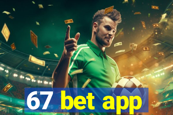 67 bet app