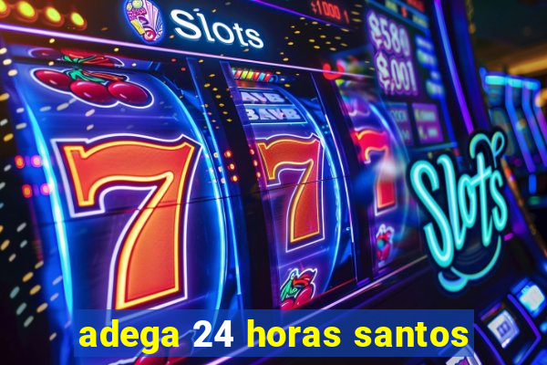 adega 24 horas santos