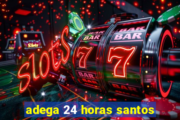 adega 24 horas santos