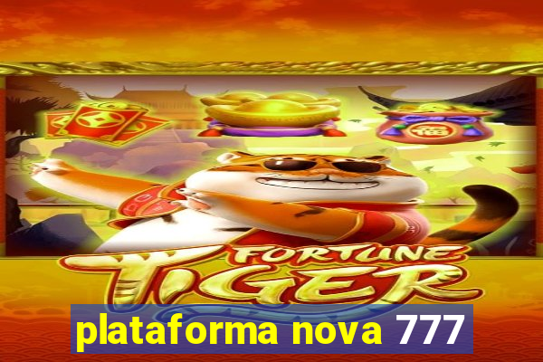 plataforma nova 777