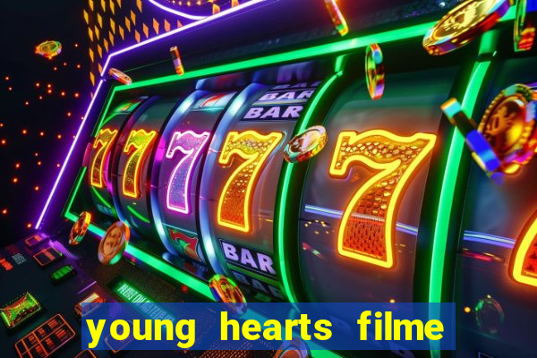 young hearts filme completo dublado