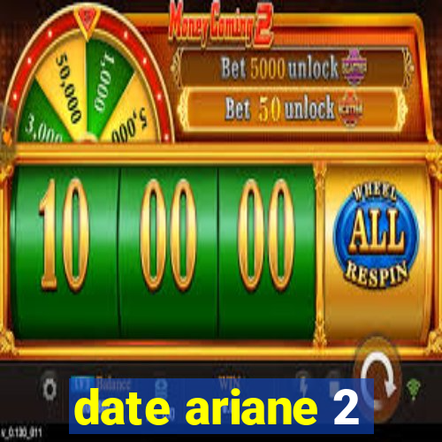 date ariane 2