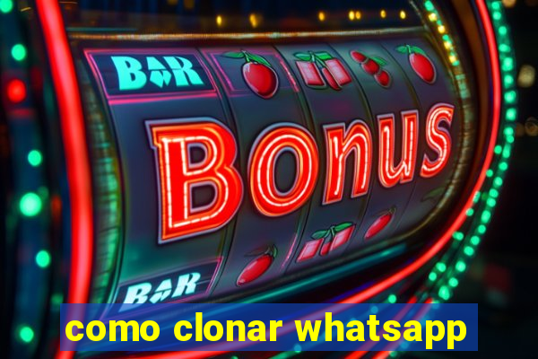 como clonar whatsapp