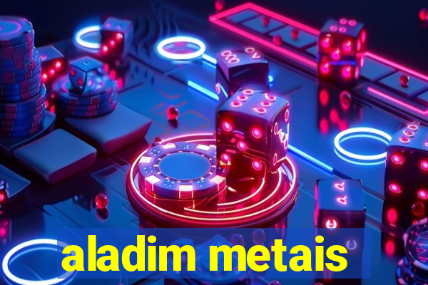 aladim metais