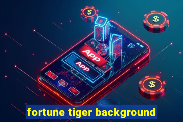 fortune tiger background