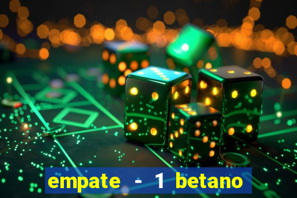 empate - 1 betano o que significa