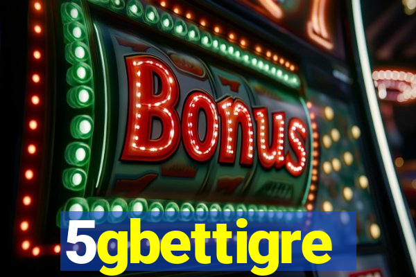 5gbettigre