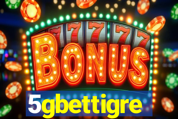 5gbettigre