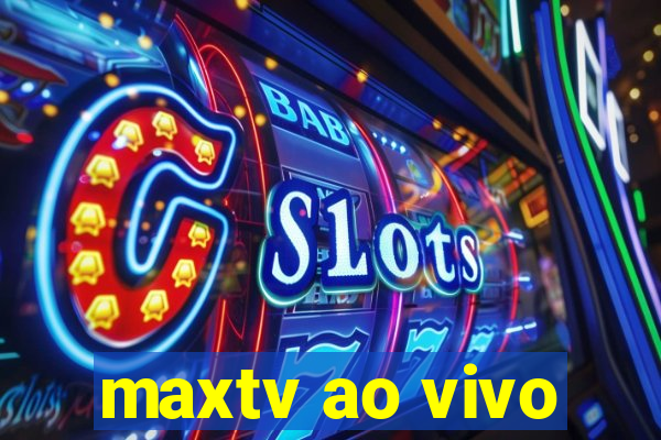 maxtv ao vivo