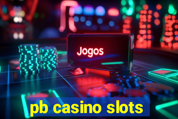 pb casino slots