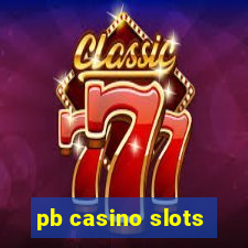 pb casino slots