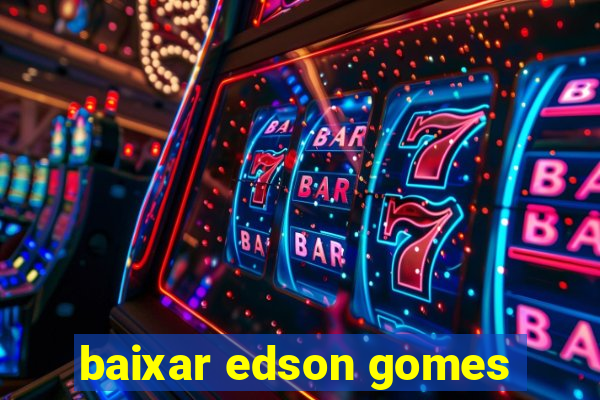 baixar edson gomes