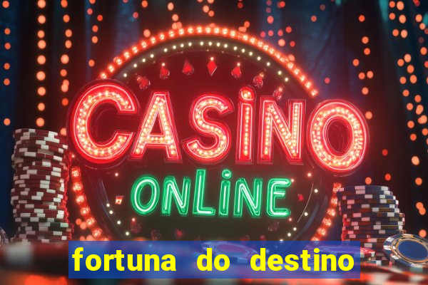 fortuna do destino fortuna do dentinho