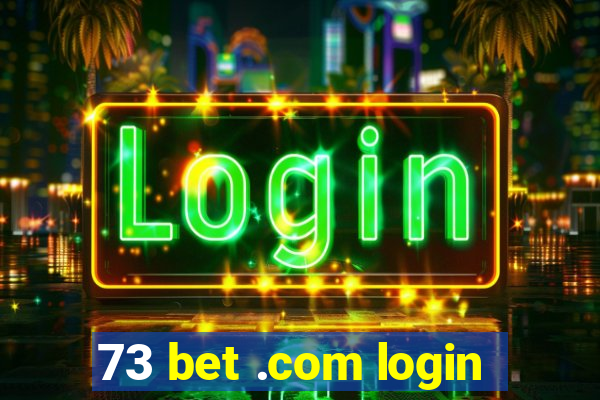 73 bet .com login