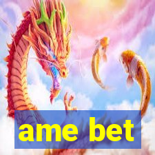 ame bet