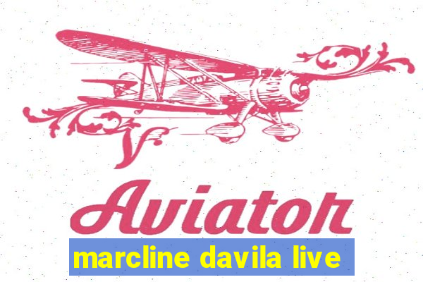 marcline davila live