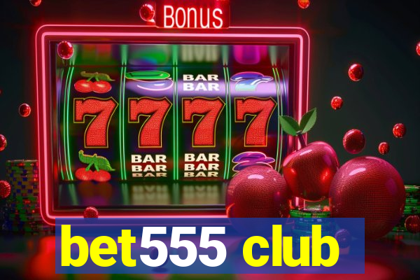 bet555 club